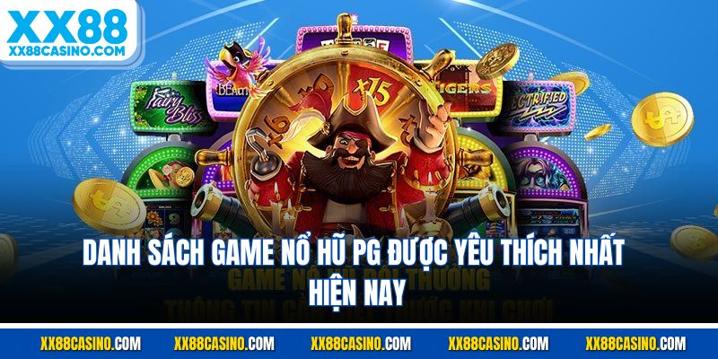 Danh sách game nổ hũ PG được yêu thích nhất hiện nay